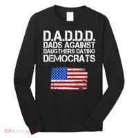 DADDD Dads Against Daughters Dating Democrats Long Sleeve Shirt thumb 0