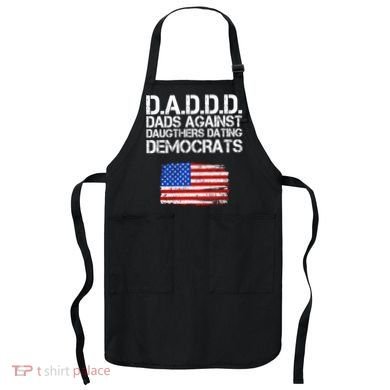 DADDD Dads Against Daughters Dating Democrats Apron