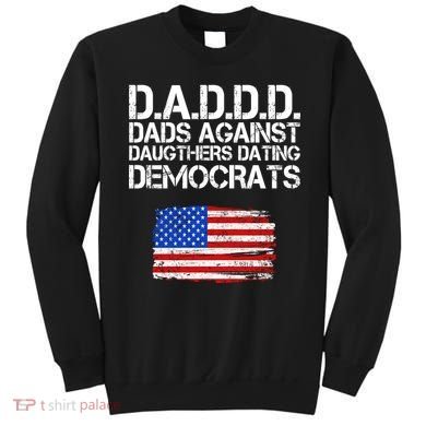 DADDD Dads Against Daughters Dating Democrats Sweatshirt