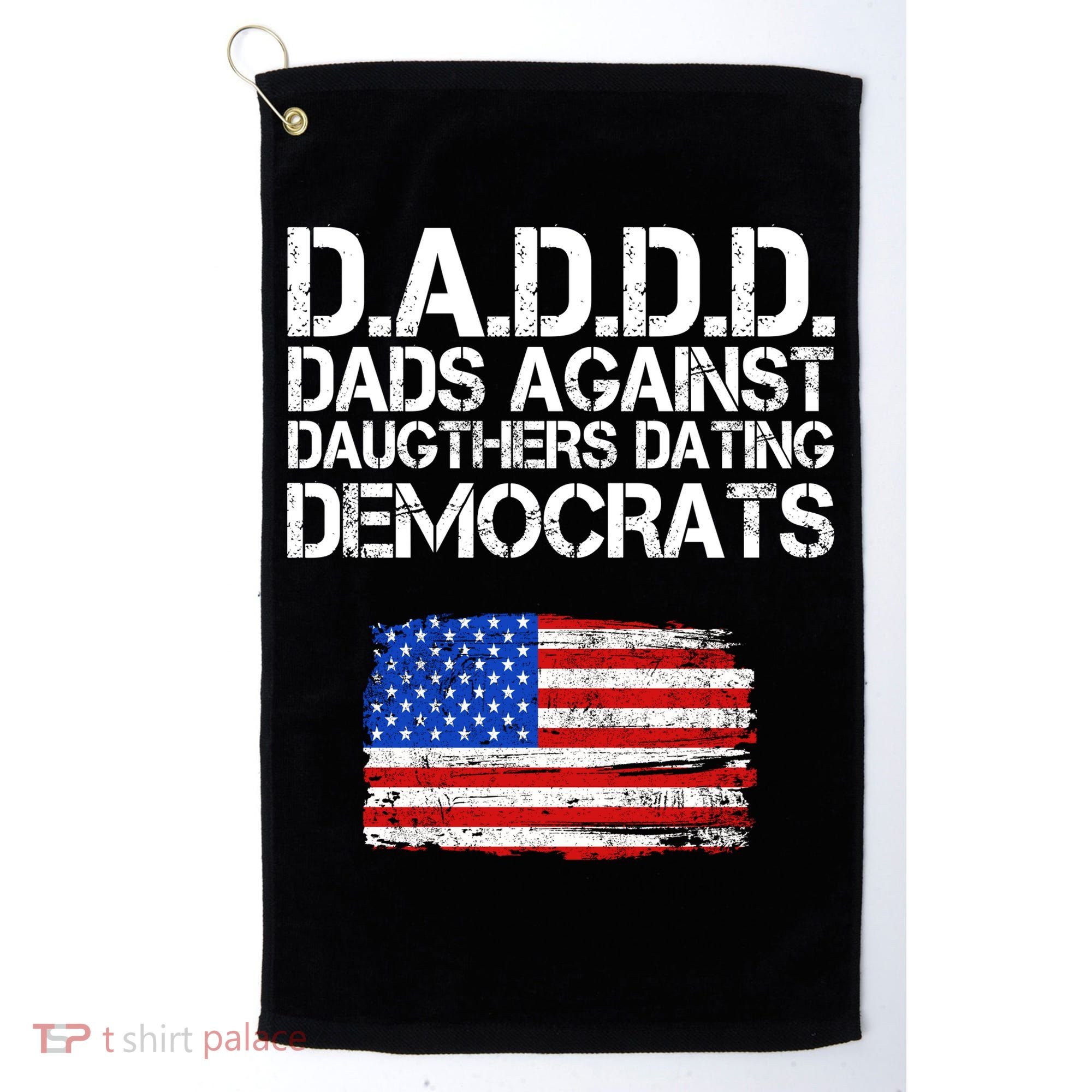 DADDD Dads Against Daughters Dating Democrats Golf Towel