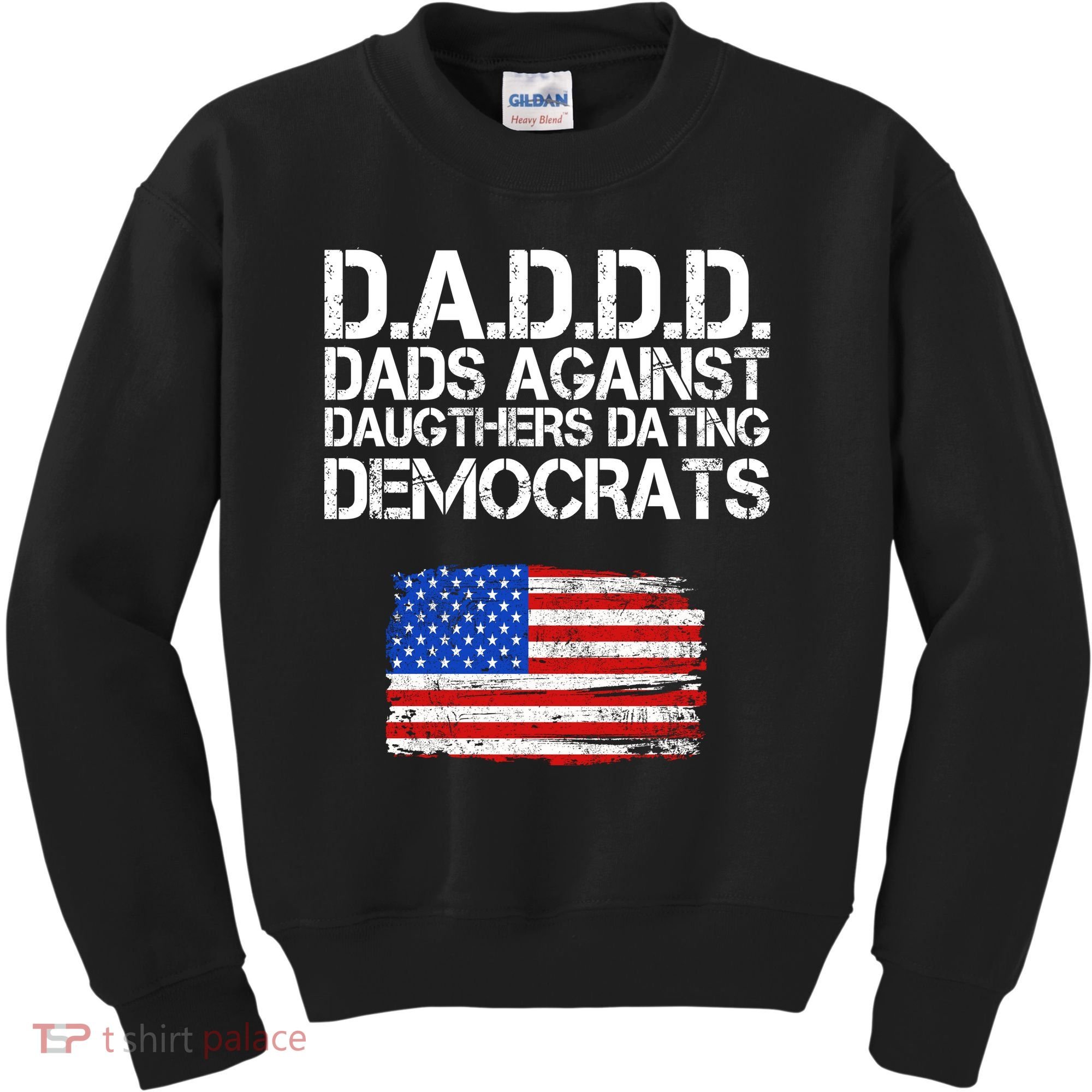 DADDD Dads Against Daughters Dating Democrats Kids Sweatshirt