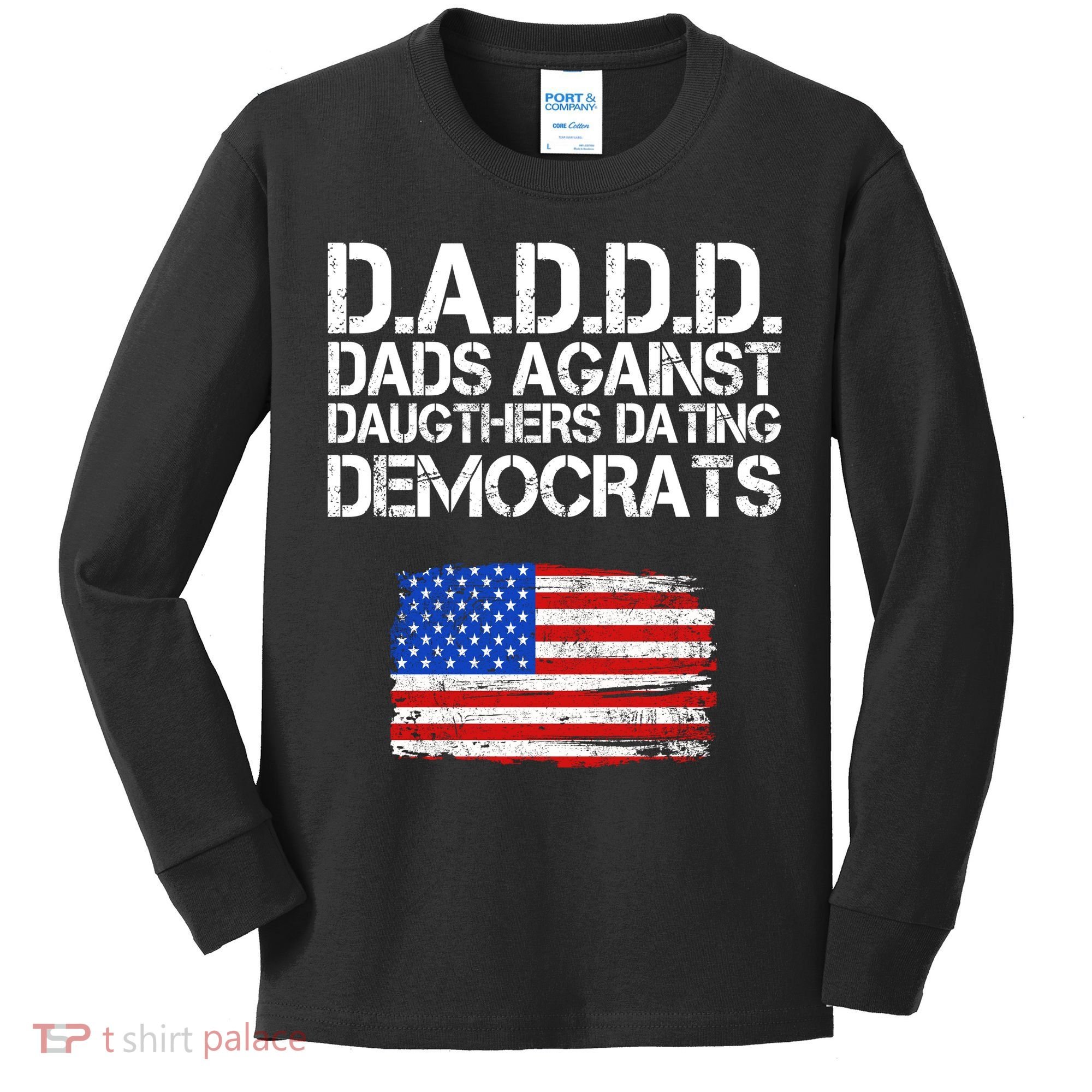 DADDD Dads Against Daughters Dating Democrats Kids Long Sleeve Shirt