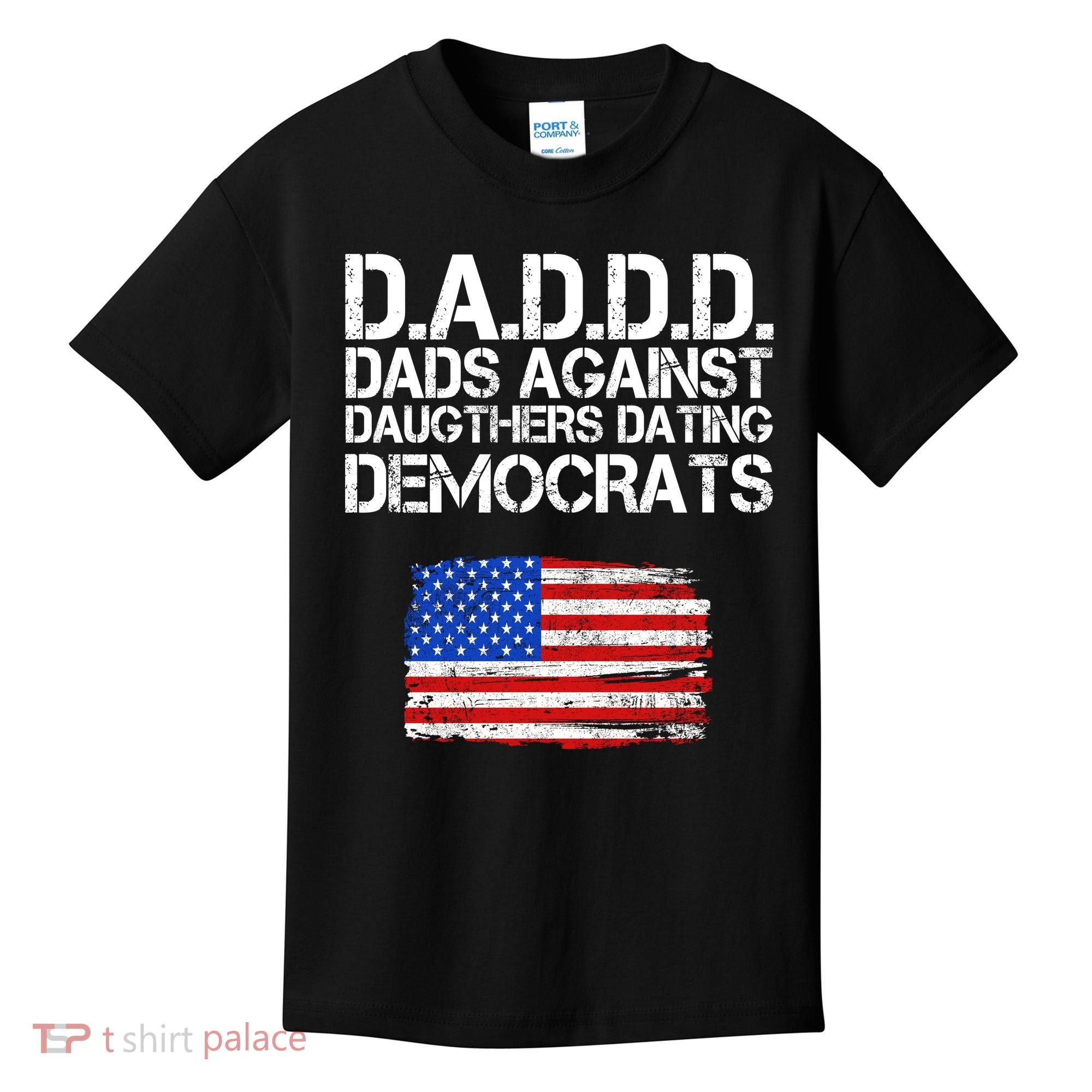 DADDD Dads Against Daughters Dating Democrats Kids T-Shirt