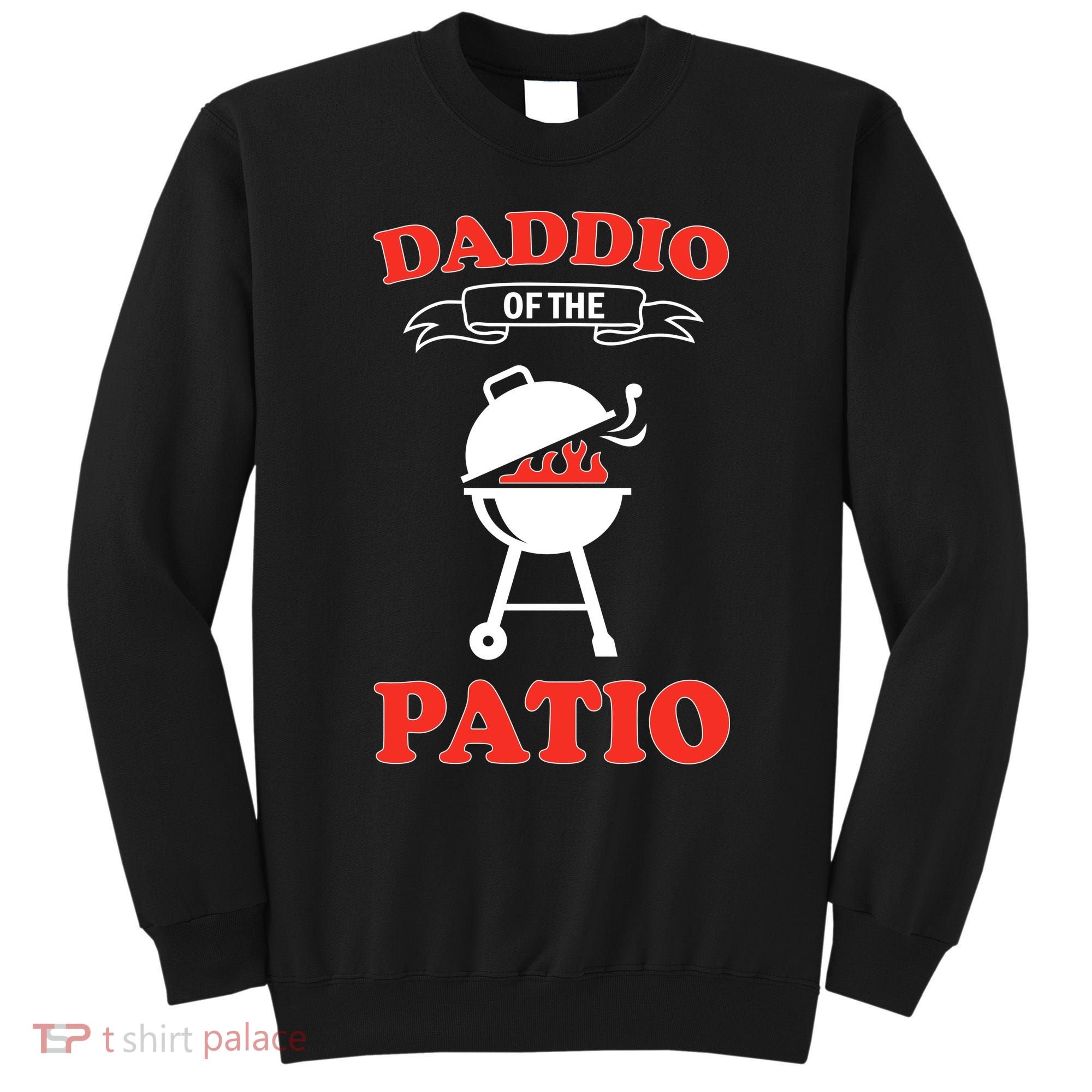 Daddio Of The Patio  Sweatshirt