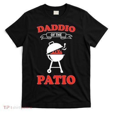 Daddio Of The Patio  T-Shirt