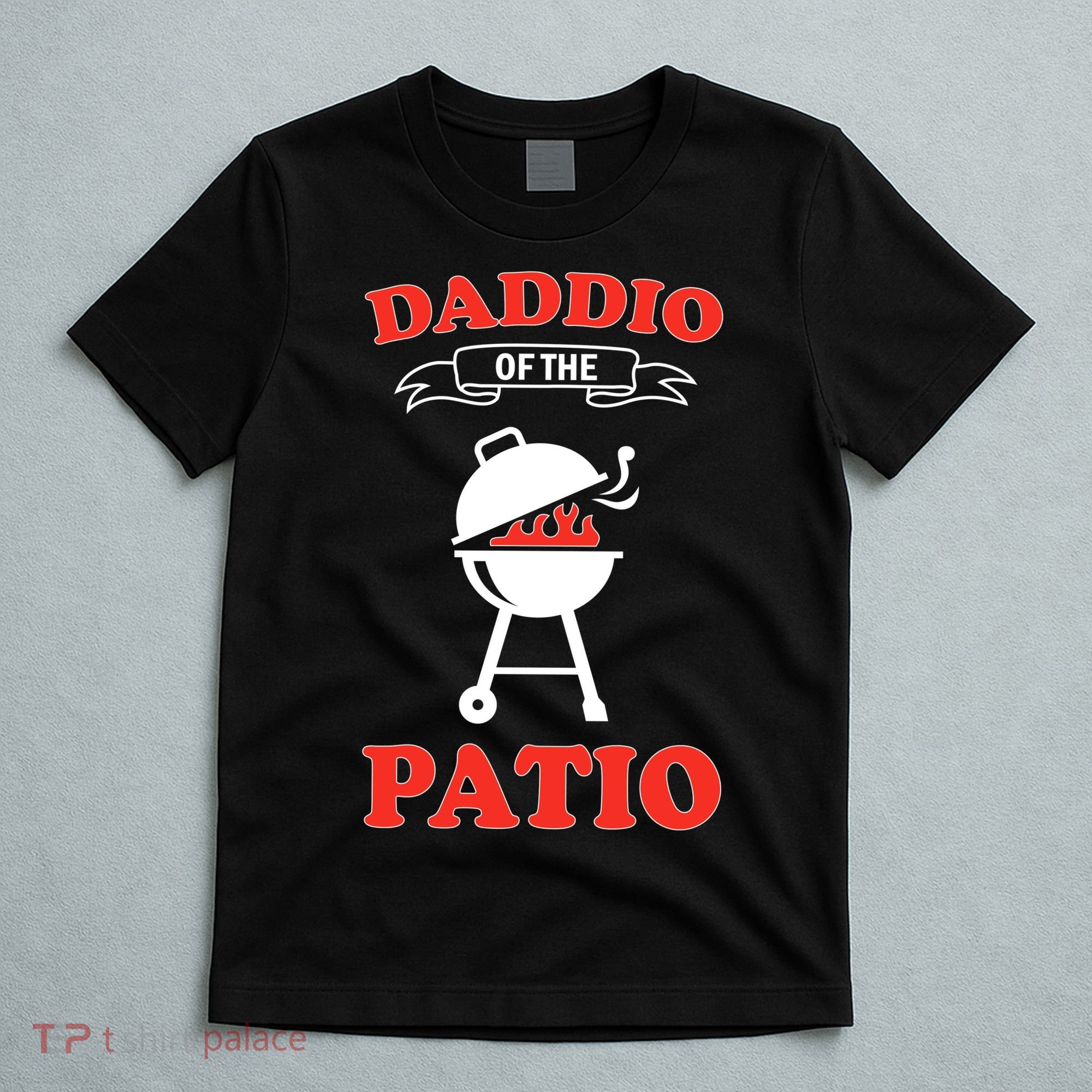 Daddio Of The Patio  T-Shirt