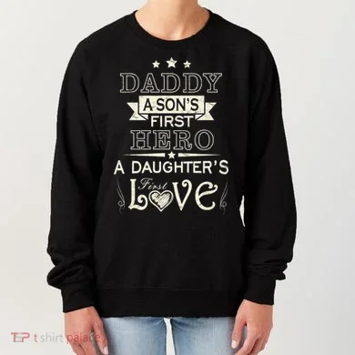 Daddy A Son's First Hero Daughters First Love Women's Sweatshirt