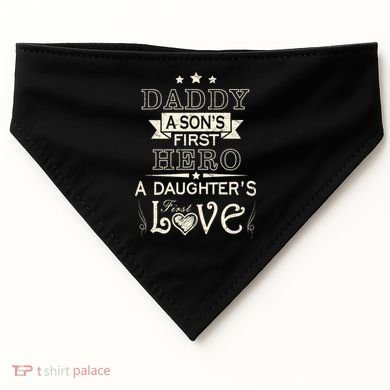 Daddy A Son's First Hero Daughters First Love USA-Made Doggie Bandana