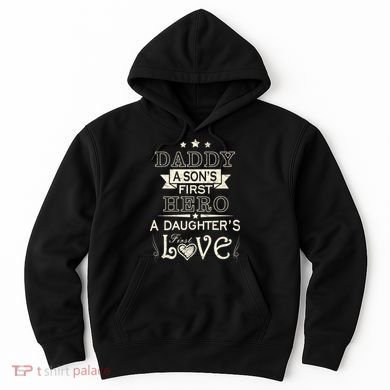 Daddy A Son's First Hero Daughters First Love Hoodie