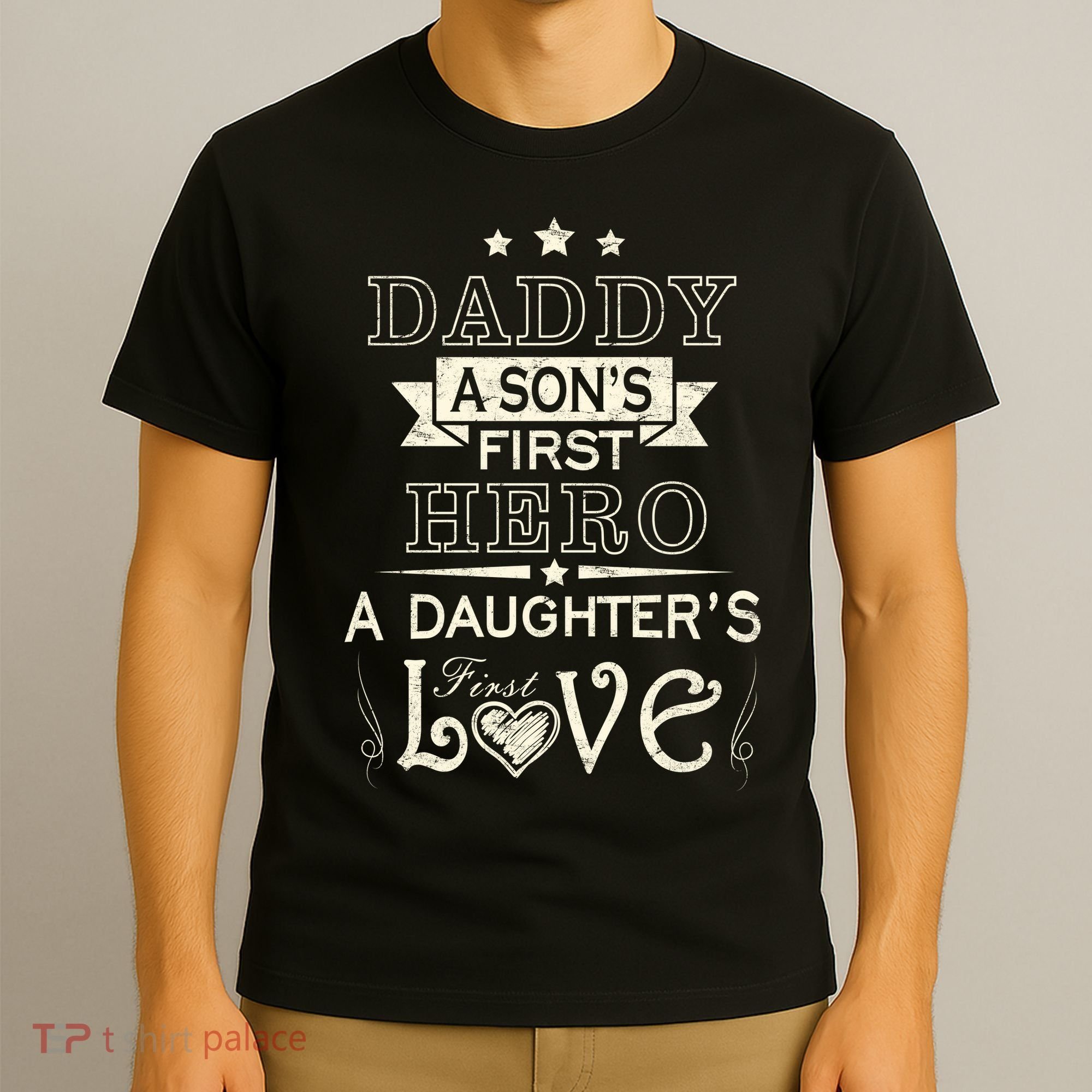Daddy A Son's First Hero Daughters First Love T-Shirt