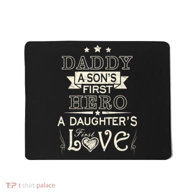 Daddy A Son's First Hero Daughters First Love Mousepad