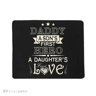 Daddy A Son's First Hero Daughters First Love Mousepad
