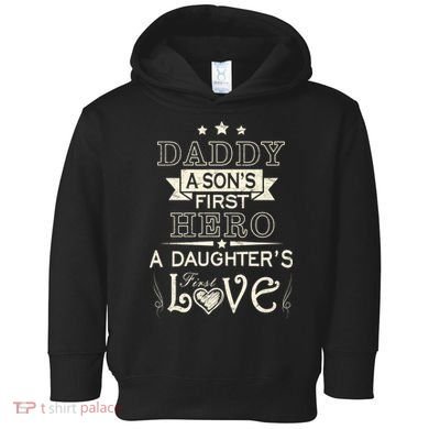 Daddy A Son's First Hero Daughters First Love Toddler Hoodie