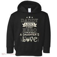 Daddy A Son's First Hero Daughters First Love Toddler Hoodie thumb 0