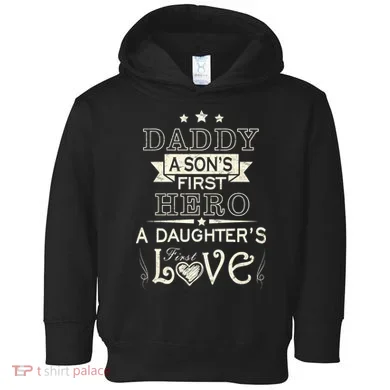 Daddy A Son's First Hero Daughters First Love Toddler Hoodie
