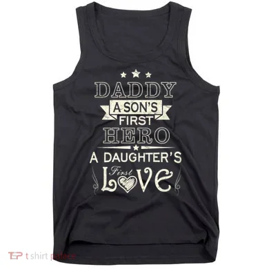 Daddy A Son's First Hero Daughters First Love Tank Top