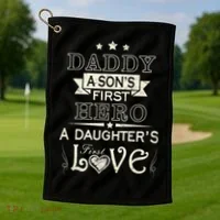 Daddy A Son's First Hero Daughters First Love Golf Towel thumb 1