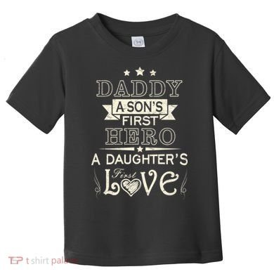 Daddy A Son's First Hero Daughters First Love Toddler T-Shirt
