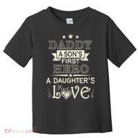 Daddy A Son's First Hero Daughters First Love Toddler T-Shirt thumb 0