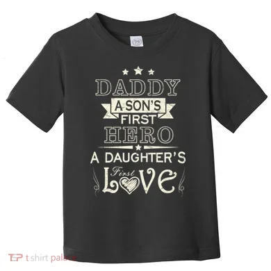 Daddy A Son's First Hero Daughters First Love Toddler T-Shirt