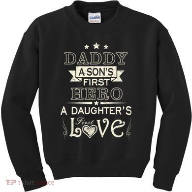 Daddy A Son's First Hero Daughters First Love Kids Sweatshirt