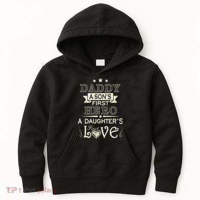 Daddy A Son's First Hero Daughters First Love Kids Hoodie