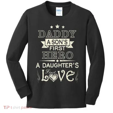 Daddy A Son's First Hero Daughters First Love Kids Long Sleeve Shirt