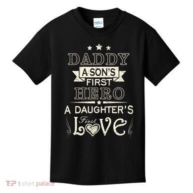 Daddy A Son's First Hero Daughters First Love Kids T-Shirt