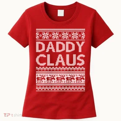 Daddy Claus Ugly Christmas Women's T-Shirt