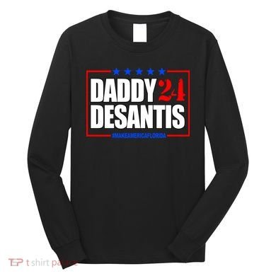 Daddy Desaints Make America Florida Long Sleeve Shirt