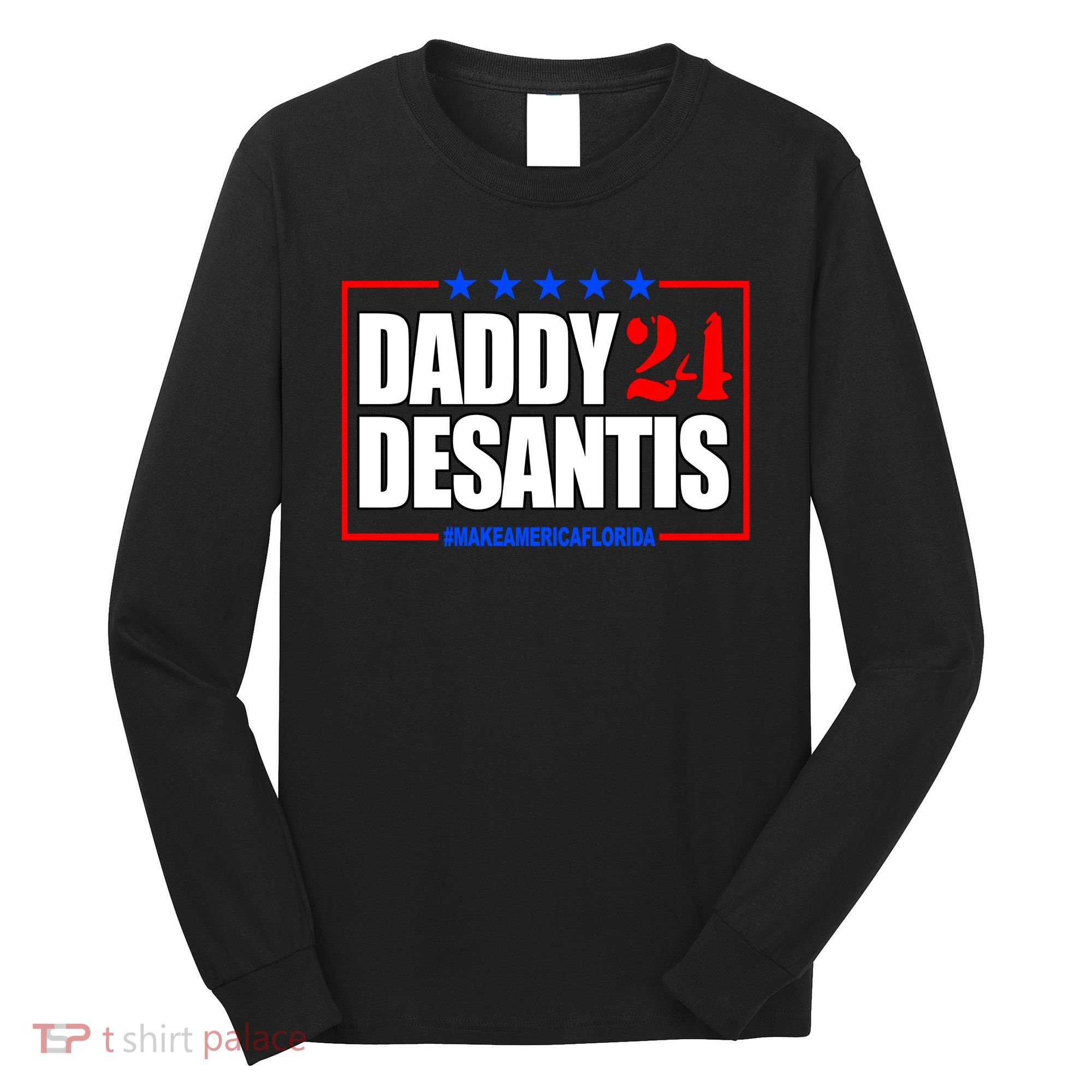 Daddy Desaints Make America Florida Long Sleeve Shirt