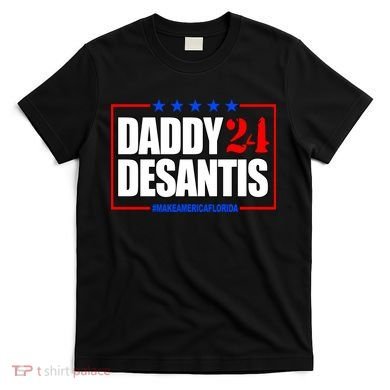 Daddy Desaints Make America Florida T-Shirt