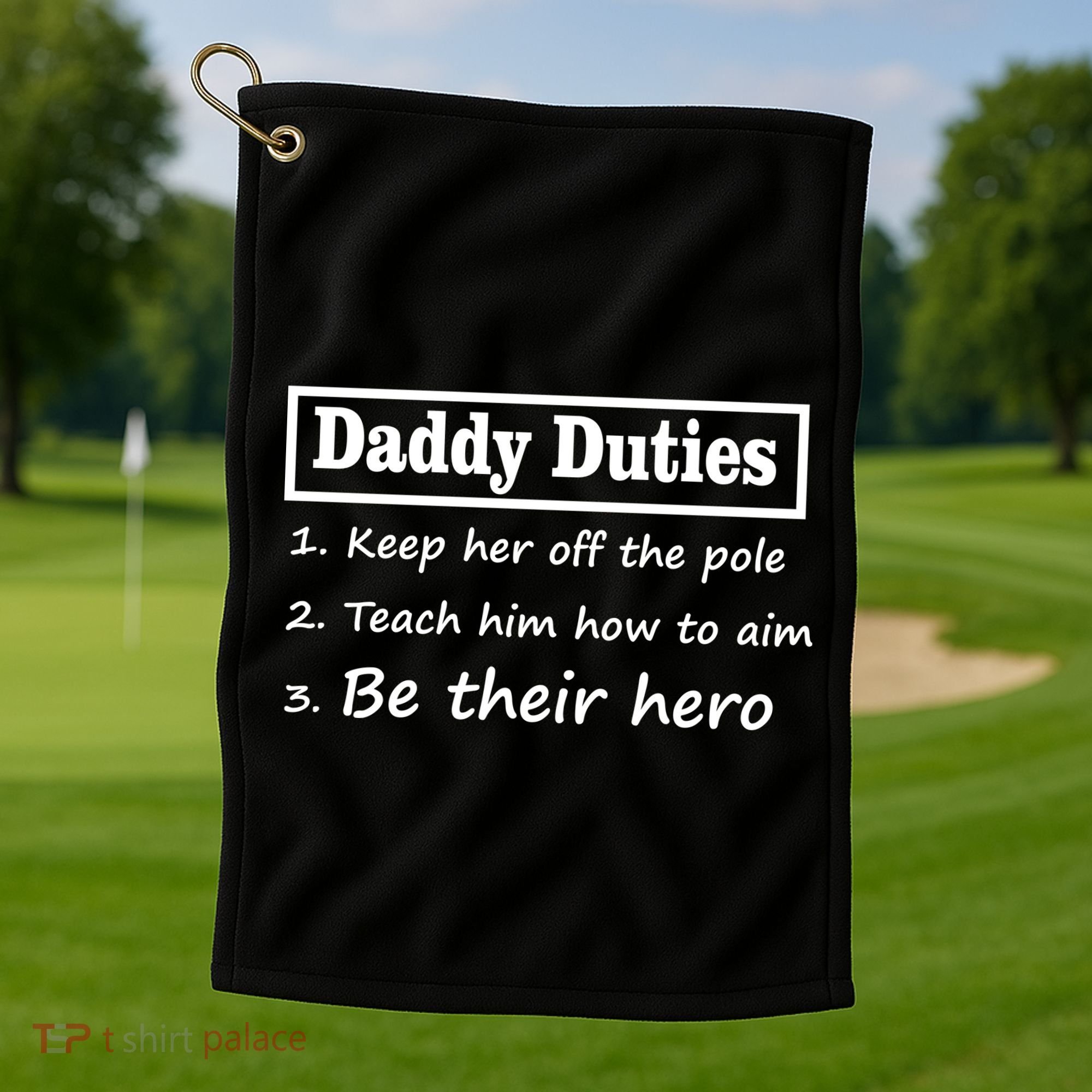 Daddy Duties Be Their Hero Golf Towel