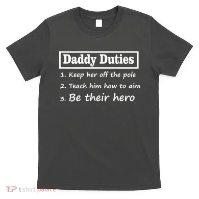 Daddy Duties Be Their Hero T-Shirt