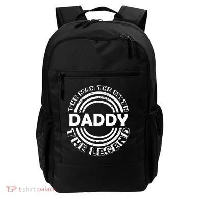 Daddy The Man The Myth The Legend Backpack