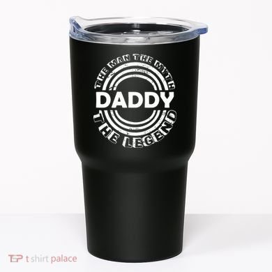 Daddy The Man The Myth The Legend Tumbler