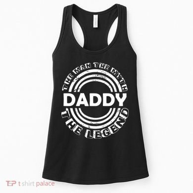 Daddy The Man The Myth The Legend Women's Tank Top