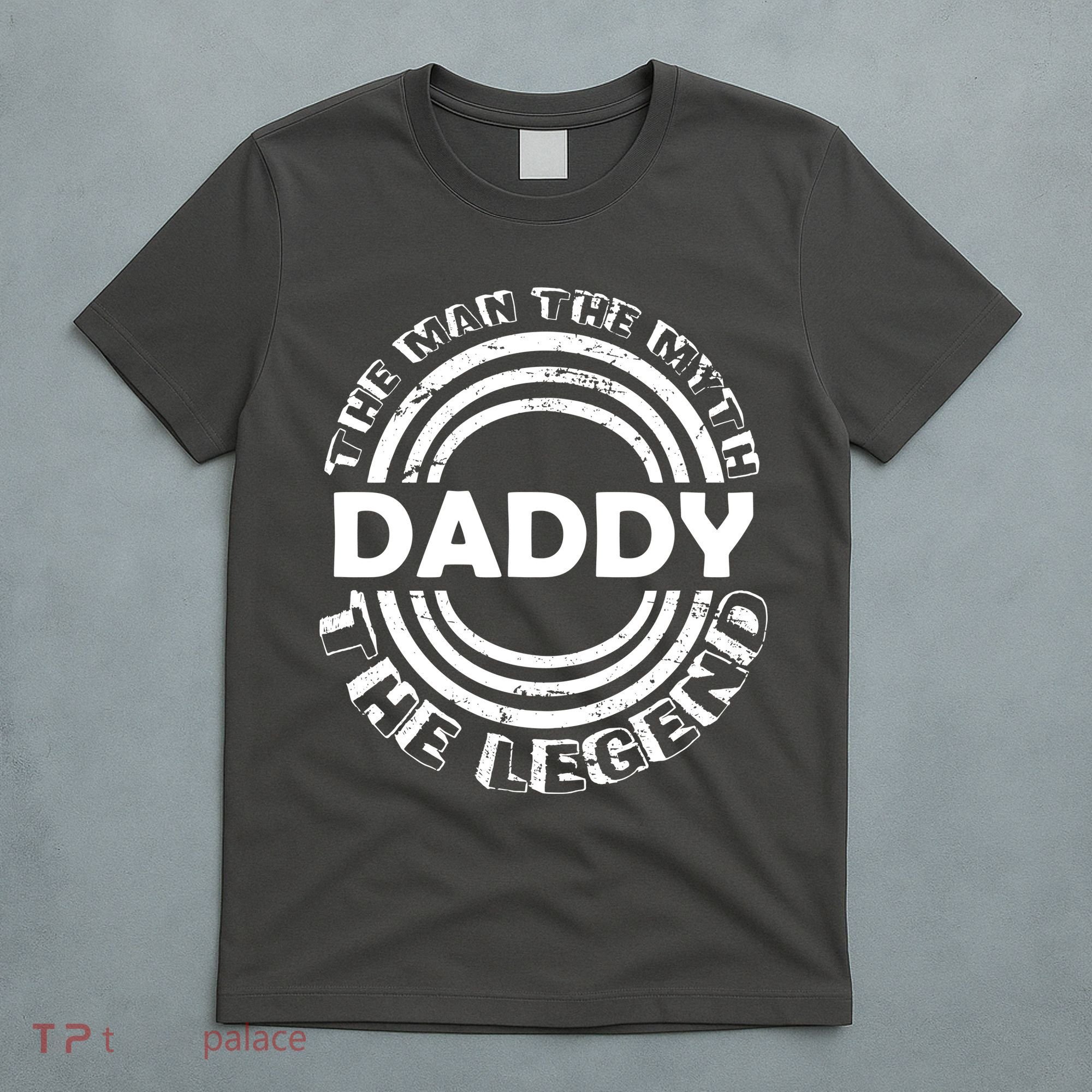 Daddy The Man The Myth The Legend T-Shirt