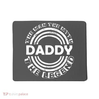 Daddy The Man The Myth The Legend Mousepad