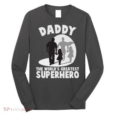 Daddy The World's Greatest Superhero Father's Day Long Sleeve Shirt
