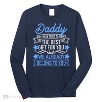 Daddy We Have Tried To Find The Best Gift For You Long Sleeve Shirt thumb 0