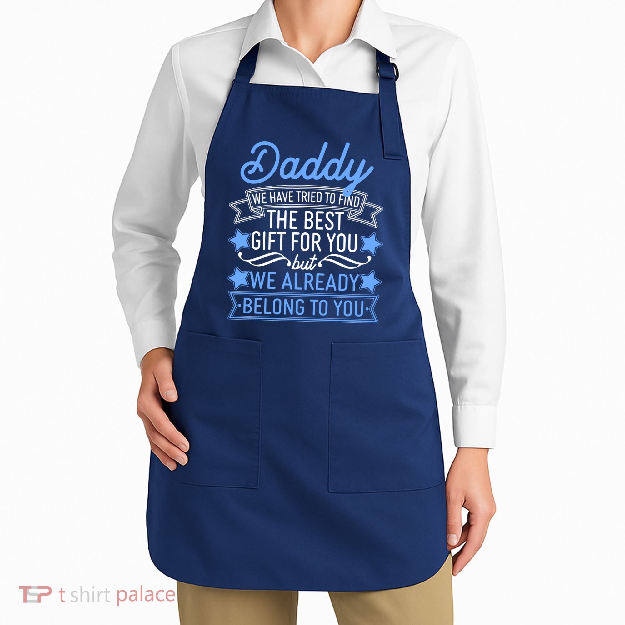Daddy We Have Tried To Find The Best Gift For You Apron