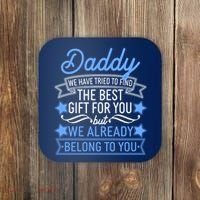 Daddy We Have Tried To Find The Best Gift For You Coaster thumb 0
