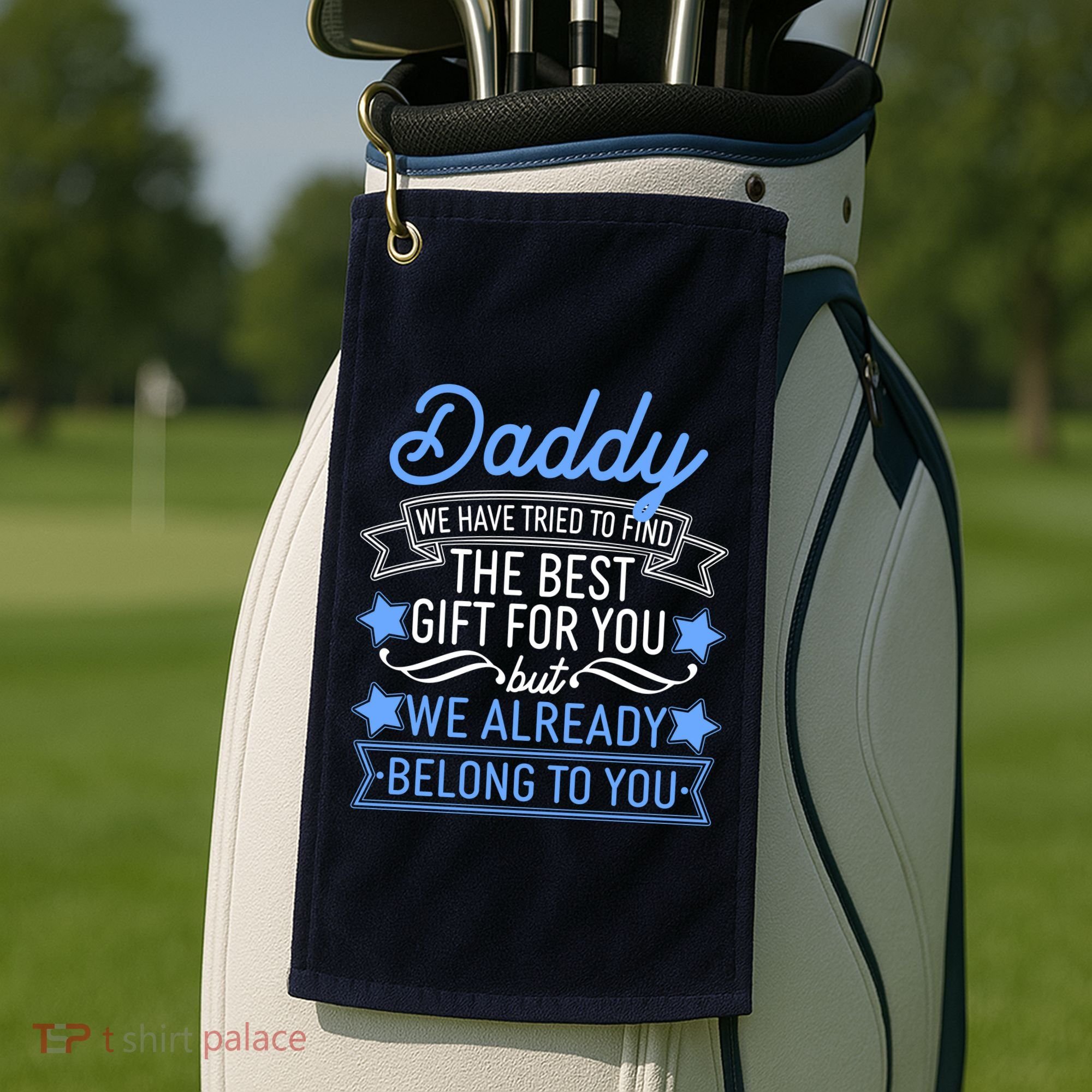 Daddy We Have Tried To Find The Best Gift For You Golf Towel
