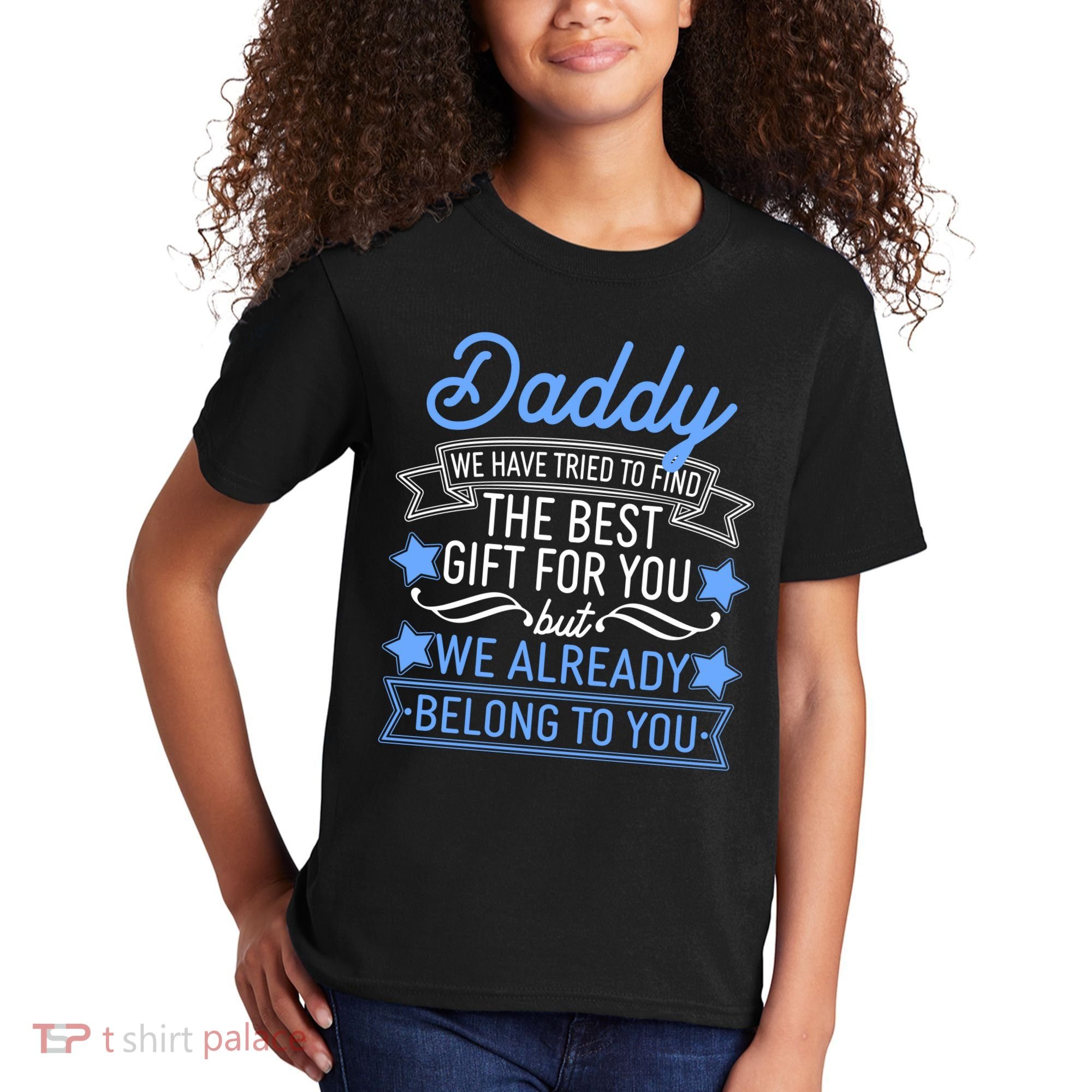 Daddy We Have Tried To Find The Best Gift For You Kids T-Shirt