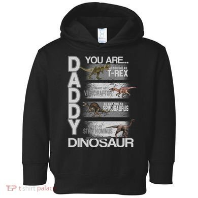 Daddy You Are My Favorite Dinosaur T-Rex Toddler Hoodie