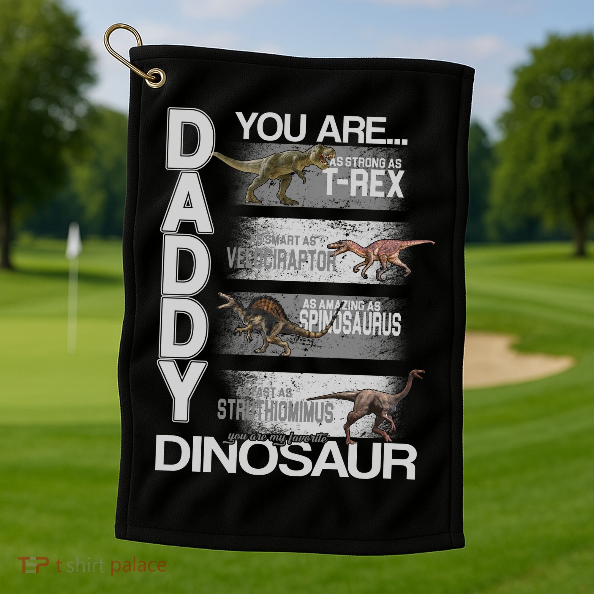Daddy You Are My Favorite Dinosaur T-Rex Golf Towel