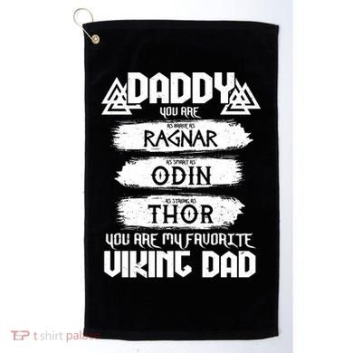 Daddy You Are My Favorite Viking Dad  Golf Towel