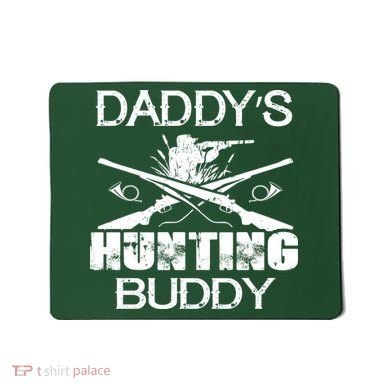 Daddy's Hunting Buddy Mousepad