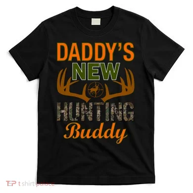 Daddy's New Hunting Buddy T-Shirt